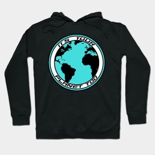 It’s Your Planet Too Hoodie